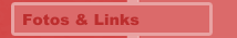Fotos & Links